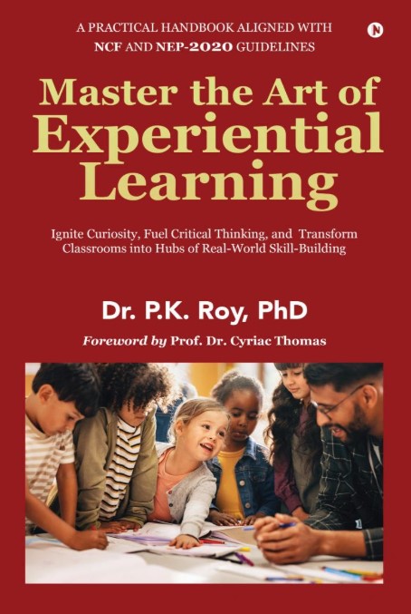 Master the Art of Experiential Learning: Ignite Curiosity, Fuel Critical Thinking, and Transform Classrooms into Hubs of Real-World Skill-Building